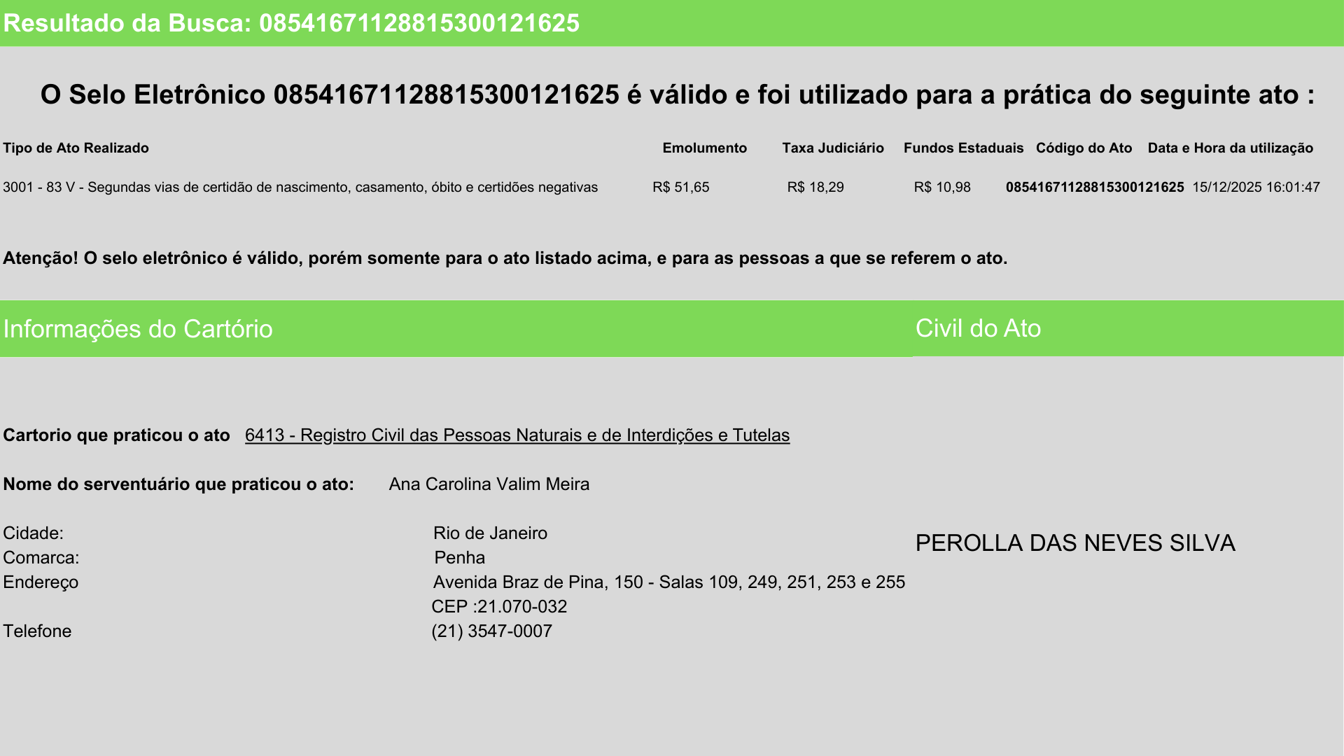 O Selo Eletrônico 03642404112881530010022 é válido e foi utilizado para a prática do seguinte ato  Tipo de Ato RealizadoEmolumentoTaxa JudiciárioFundos EstaduaisCódigo do AtoData e Hora da utiliza.png